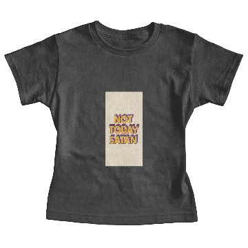 Discover NOT TODAY SATAN Baby Tees