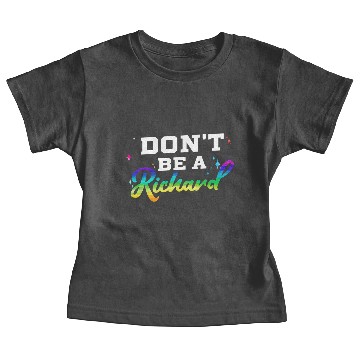 Discover Dont Be A Richard Dick Funny Design Idea Baby Tees