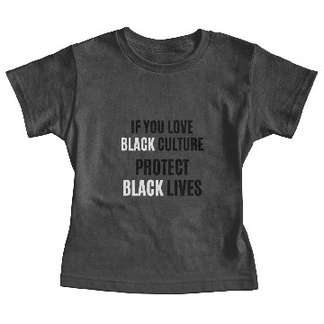 Discover If You Love (Black) Culture Protect (Black) Lives Baby Tees