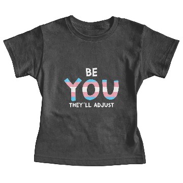 Discover Be You Theyll Adjust Trans Rights Are Human Rights Baby Tees