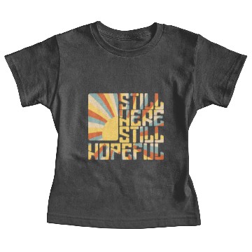 Discover Still Here. Still Hopeful. Baby Tees