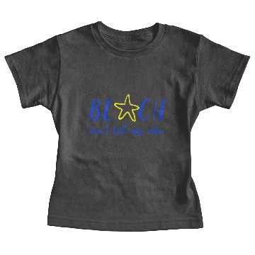 Discover Beach dont kill my vibe Baby Tees