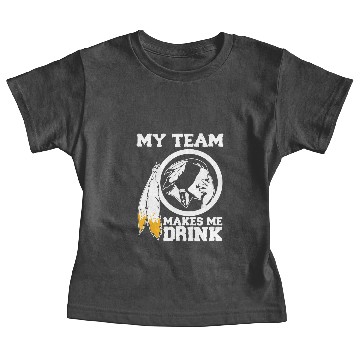 Discover Redskins my team makes me drink Baby Tees