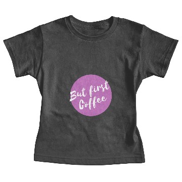 Discover But first coffee Baby Tees
