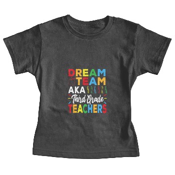 Discover Dream Team Aka 3rd Grade Teachers - Back to School Baby Tees