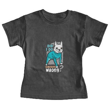 Discover Did I Do Something Wrong. Cute dog Baby Tees