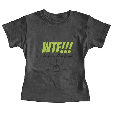 Discover wtf wheres the food Baby Tees