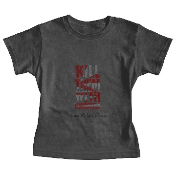 Discover Kill Them With Kindness Baby Tees