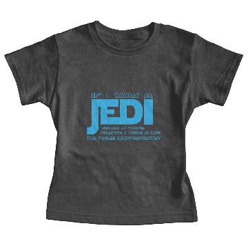 Discover If I Was A Jedi Baby Tees