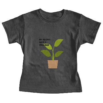 Discover My Plants Need a Step Dad Baby Tees