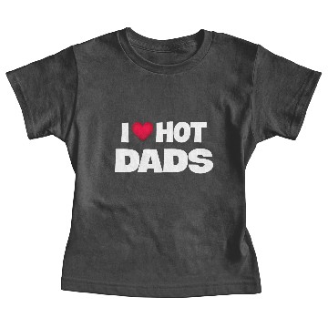 Discover I Love Hot Dads Baby Tees