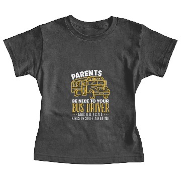Discover Parents Be Nice To Your Bus Driver School Bus Baby Tees