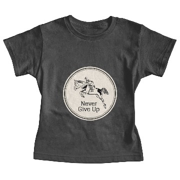 Discover Never give Up, Equitation Baby Tees