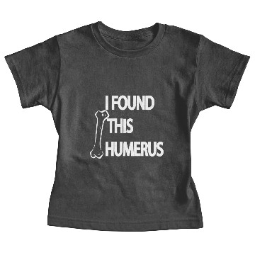 Discover I Found This Humerus Baby Tees