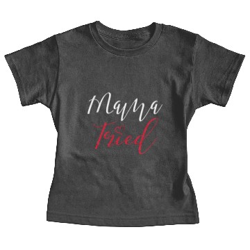 Discover Mama tried Baby Tees