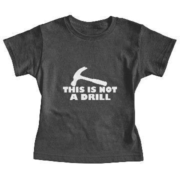 Discover THIS IS NOT A DRILL Baby Tees