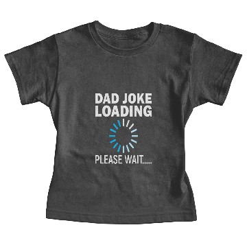Discover Dad Joke Loading Please Wait... Funny Dad Design Baby Tees
