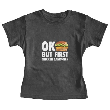 Discover Ok But First Chicken Sandwich Baby Tees