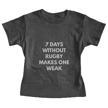 Discover 7 Days Without Rugby Makes One Weak Baby Tees