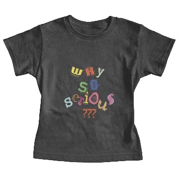Discover Why So Serious? Baby Tees
