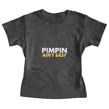 Discover Pimpin Ain't Easy Baby Tees