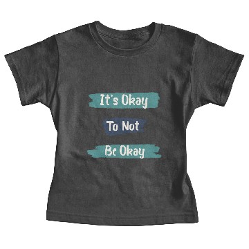 Discover its okay To Not be Okay Baby Tees