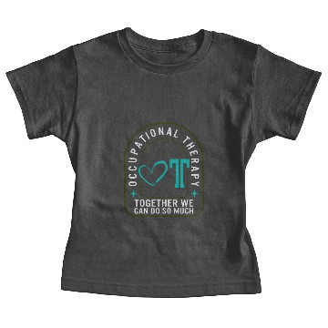 Discover Occupational Therapy Baby Tees, Together We Can Do So