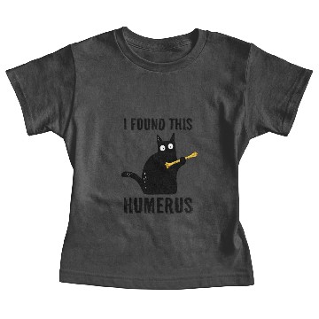 Discover I Found This Humerus Baby Tees