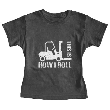 Discover This is How I Roll Funny Forklift Operator Baby Tees