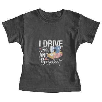 Discover I Drive Fast And Barefoot Baby Tees