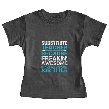 Discover Substitute Teacher Baby Tees - Freaking Awesome Gift