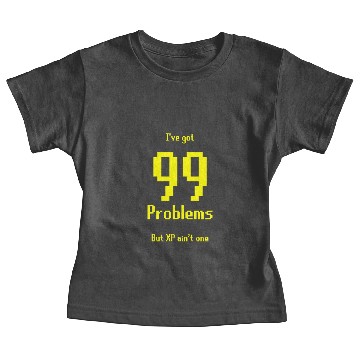 Discover 99 Problems but XP Ain't One V2 Baby Tees