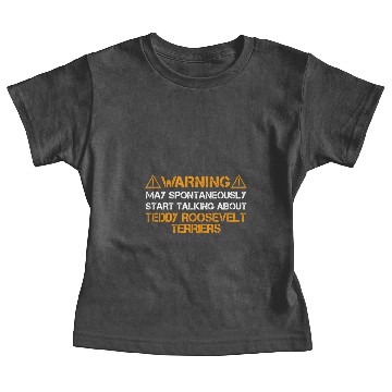 Discover Teddy Roosevelt Terrier Warning Baby Tees