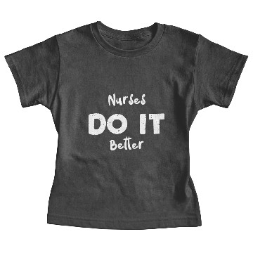 Discover Nurses Do It Better - Nurse Baby Tees