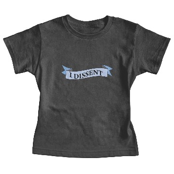 Discover I dissent Baby Tees