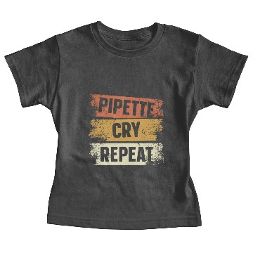 Discover Pipette Cry Repeat Biologist Science Biology Major Baby Tees