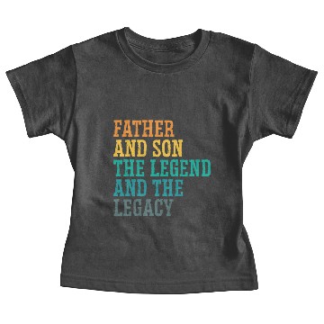Discover Father And Son The Legend And The Legacy - Baby Tees