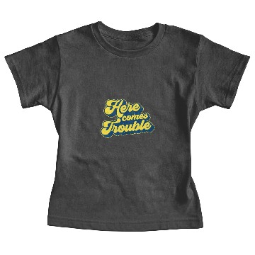 Discover Here Comes Trouble Baby Tees