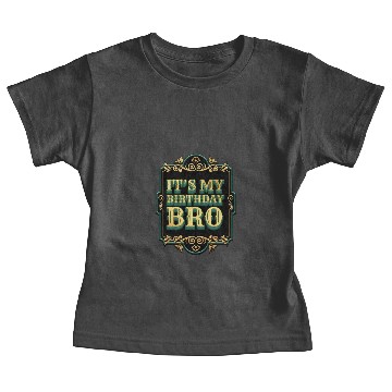 Discover Its my birthday bro Baby Tees