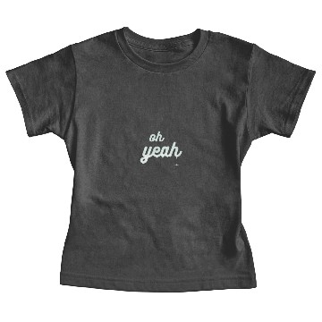 Discover Oh yeah Baby Tees
