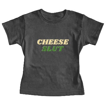 Discover CHEESE SLUT Baby Tees