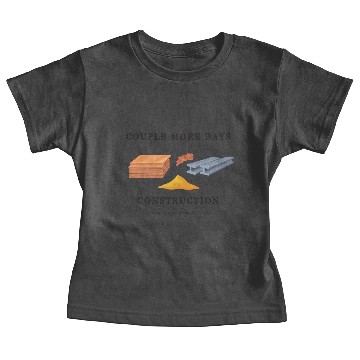 Discover Couple More Days Construction, Funny Construction Baby Tees