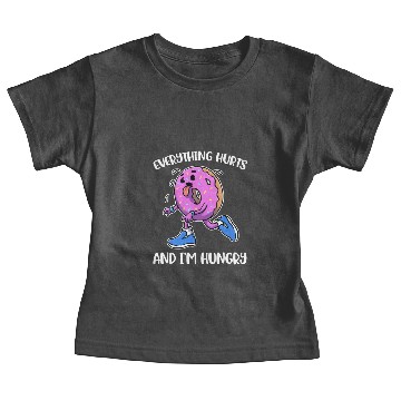 Discover Everything Hurts And Im Hungry Funny Marathon Gift Baby Tees