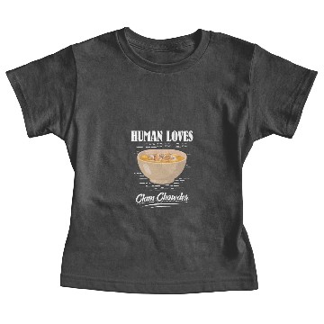 Discover Human loves Clam Chowder Baby Tees