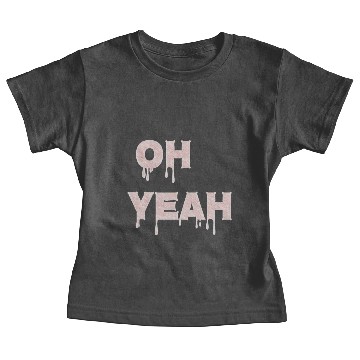 Discover Oh yeah Baby Tees