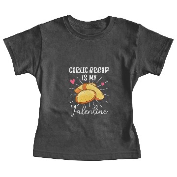 Discover Garlic Bread Is My Valentine Baby Tees
