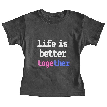 Discover life is better together Baby Tees