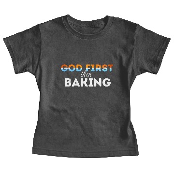 Discover God First then Baking Baby Tees
