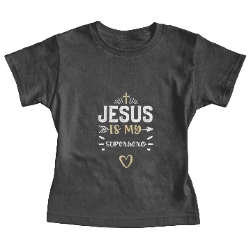 Discover Jesus Is My Superhero - Jesus Baby Tees