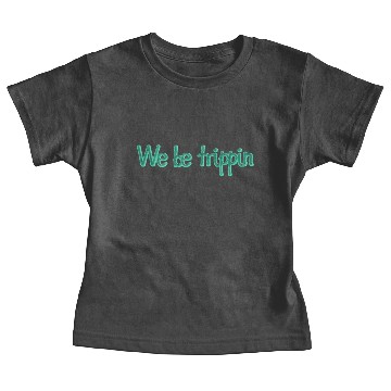 Discover We be Trippin Baby Tees